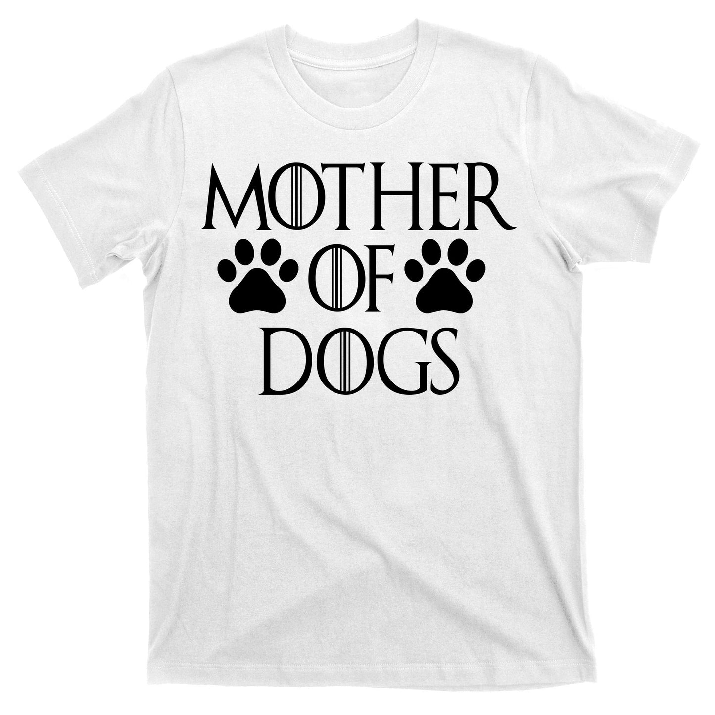 Mother Of Dogs T-Shirt