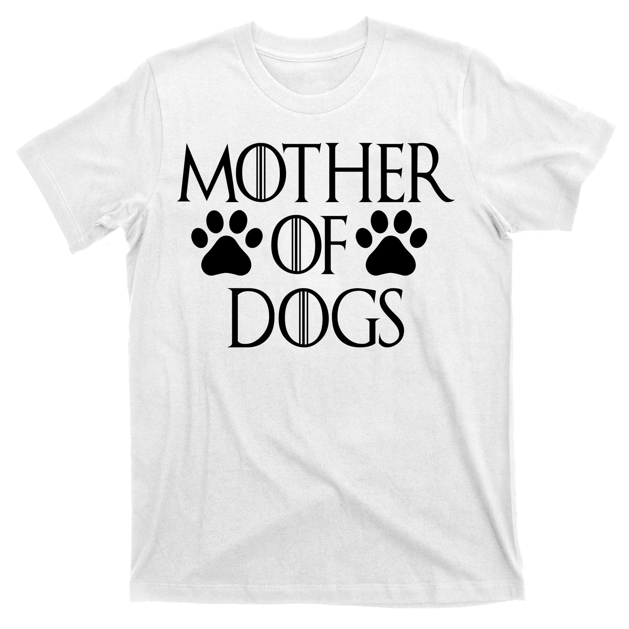 Mother Of Dogs T-Shirt