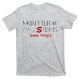 Mother Of Dragons Sons Same Thing T-Shirt