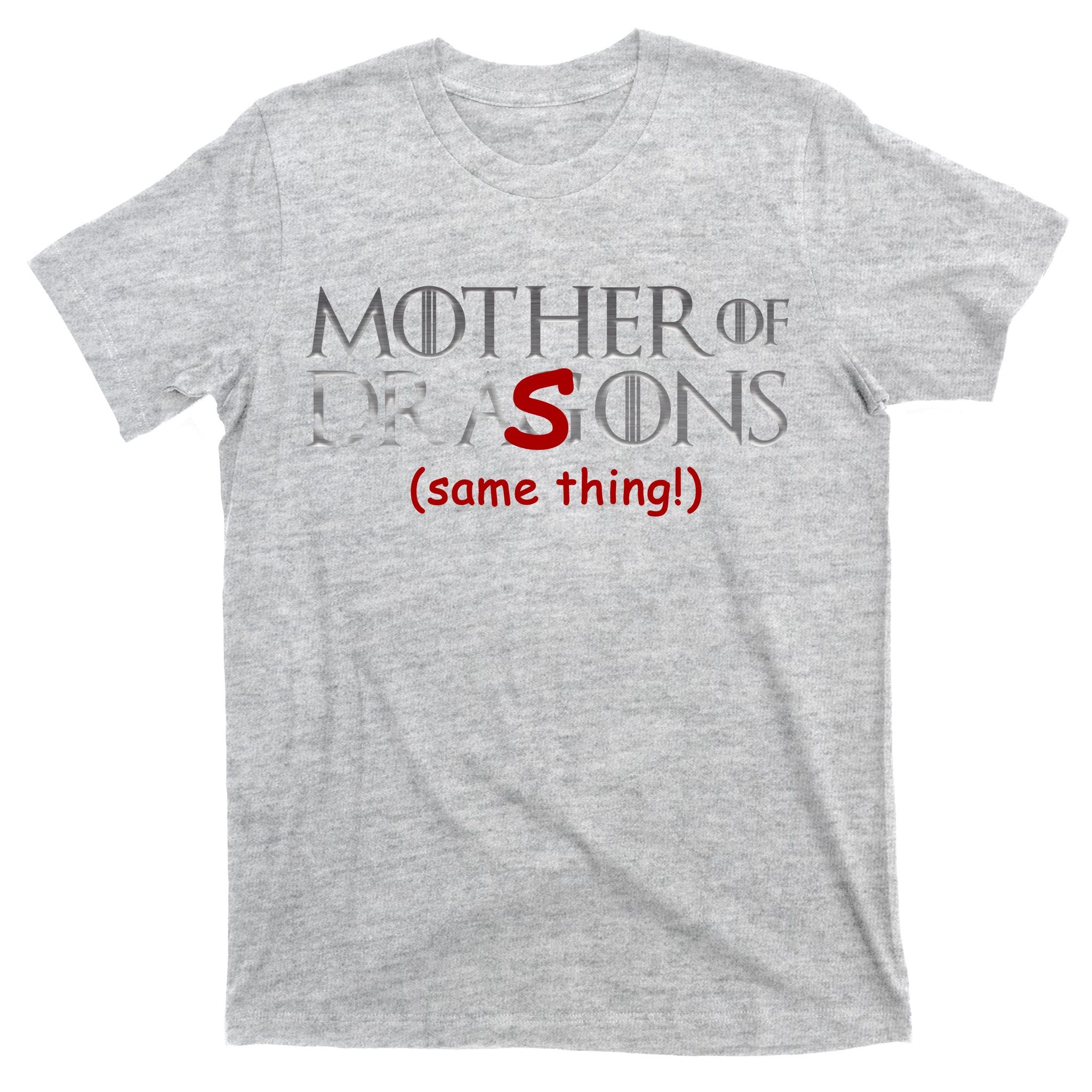 Mother Of Dragons Sons Same Thing T-Shirt