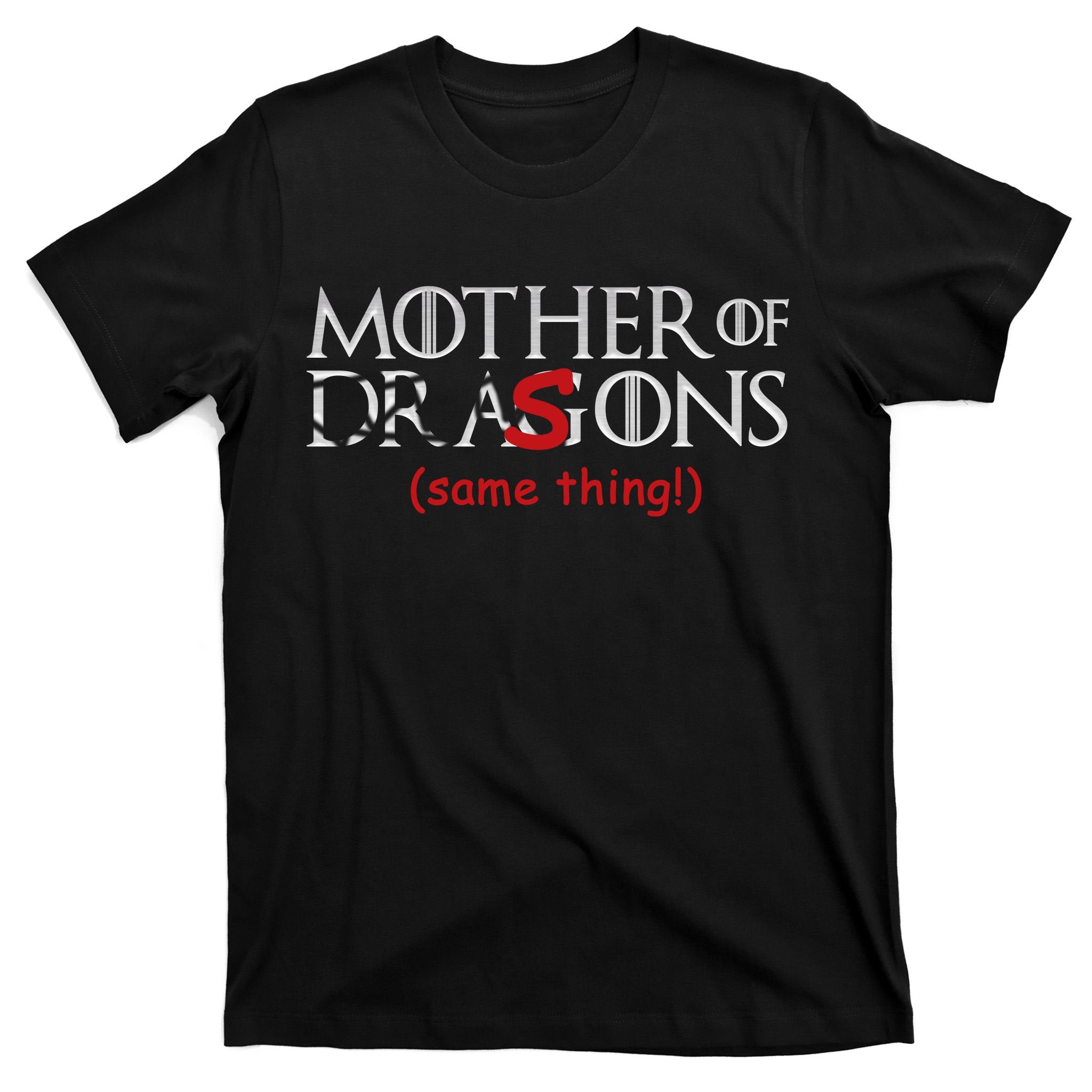 Mother Of Dragons Sons Same Thing T-Shirt