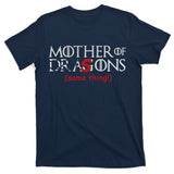Mother Of Dragons Sons Same Thing T-Shirt
