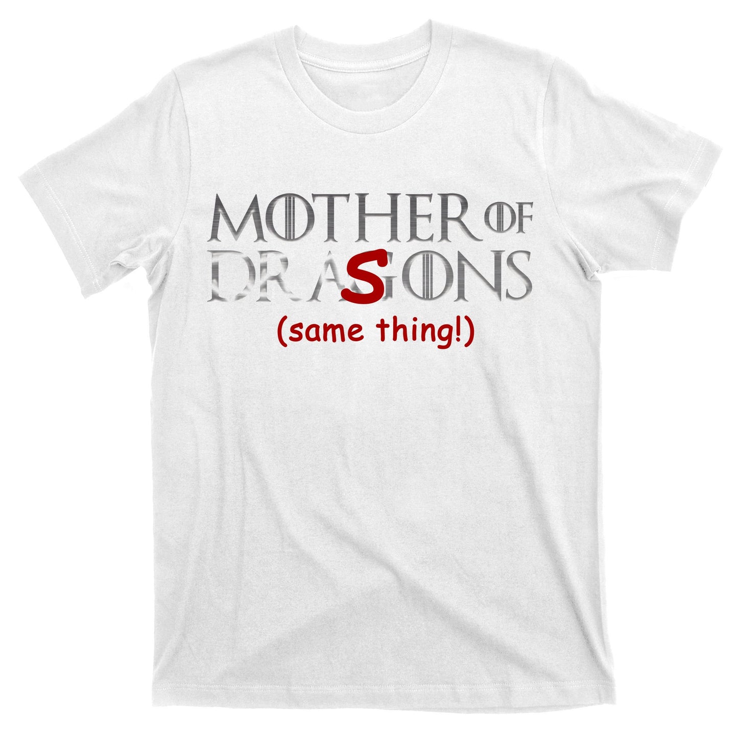 Mother Of Dragons Sons Same Thing T-Shirt