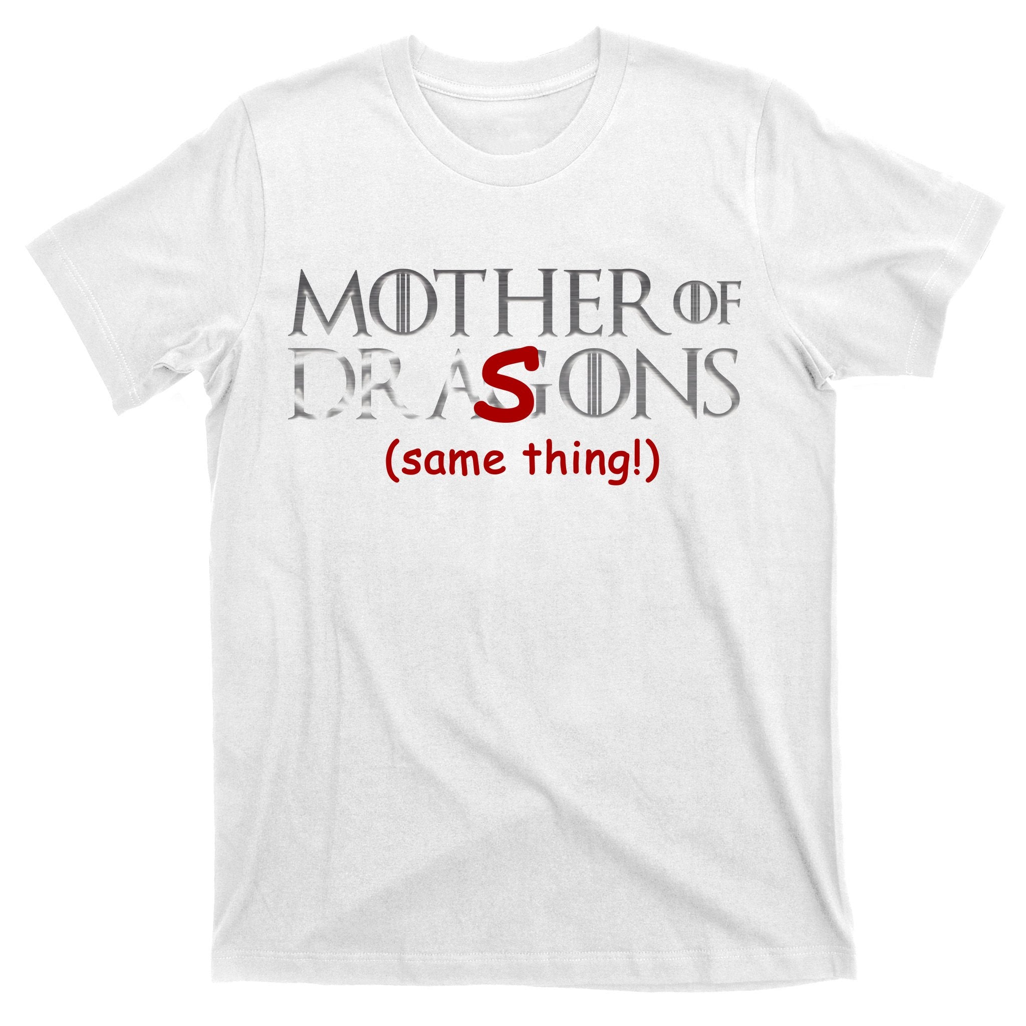 Mother Of Dragons Sons Same Thing T-Shirt