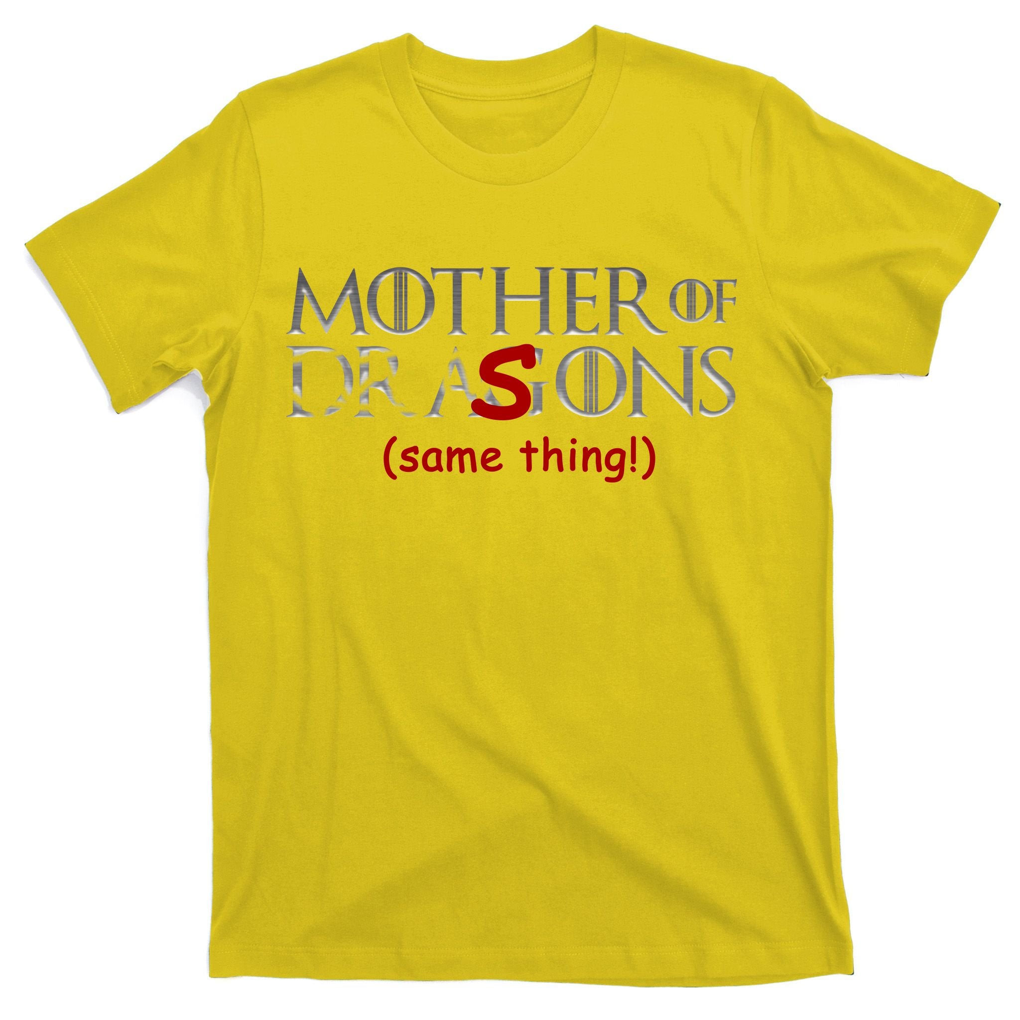 Mother Of Dragons Sons Same Thing T-Shirt