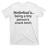 Motherhood Is Being A Tiny Person's Snack T-Shirt