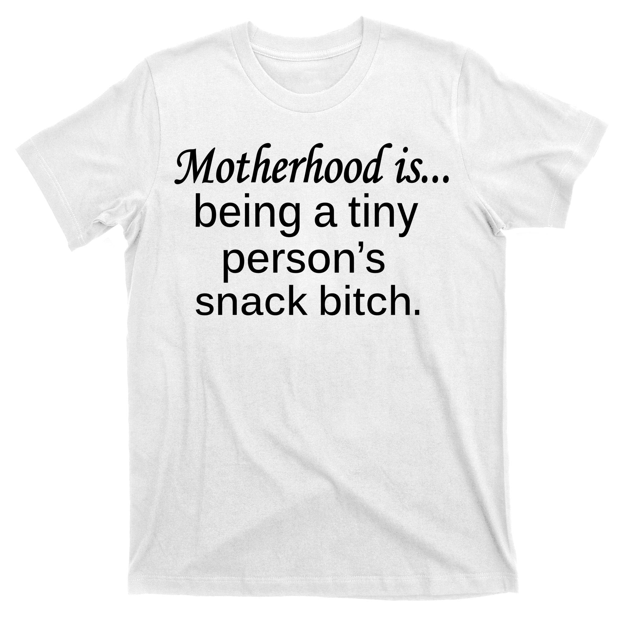 Motherhood Is Being A Tiny Person's Snack T-Shirt