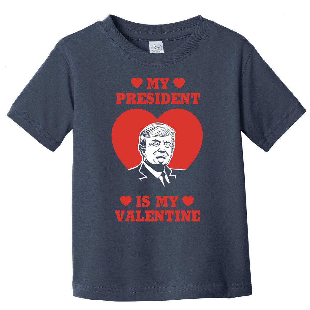 My President Is My Valentine Trump 2024 Toddler T-Shirt