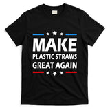 Make Plastic Straws Great Again Trump End Of Paper Straws T-Shirt