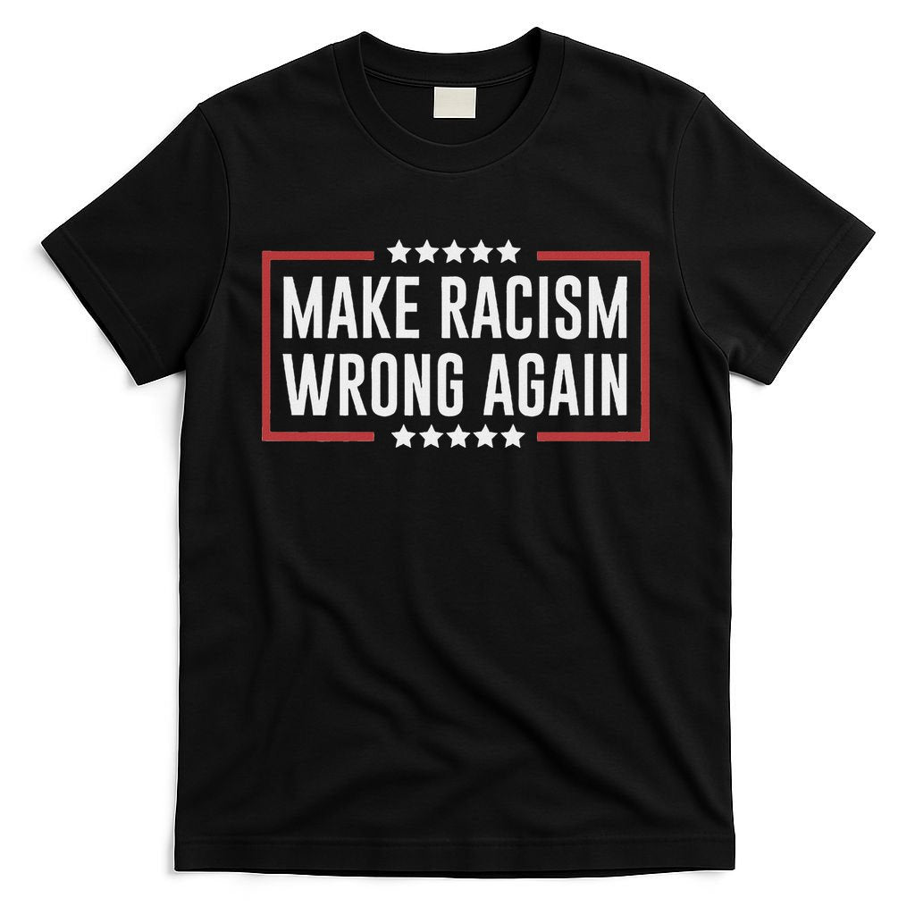 Make Racism Wrong Again Anti Hate Resist Anti Trump T-Shirt