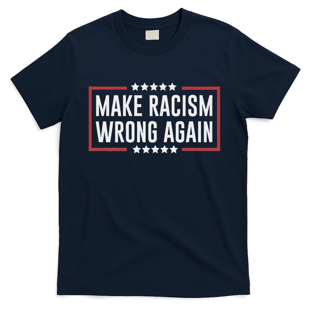 Make Racism Wrong Again Anti Hate Resist Anti Trump T-Shirt