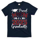 Mom Senior 2025 Proud Mom Of A Class Of 2025 Graduate T-Shirt