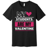 My Students Are My Valentine Premium T-Shirt