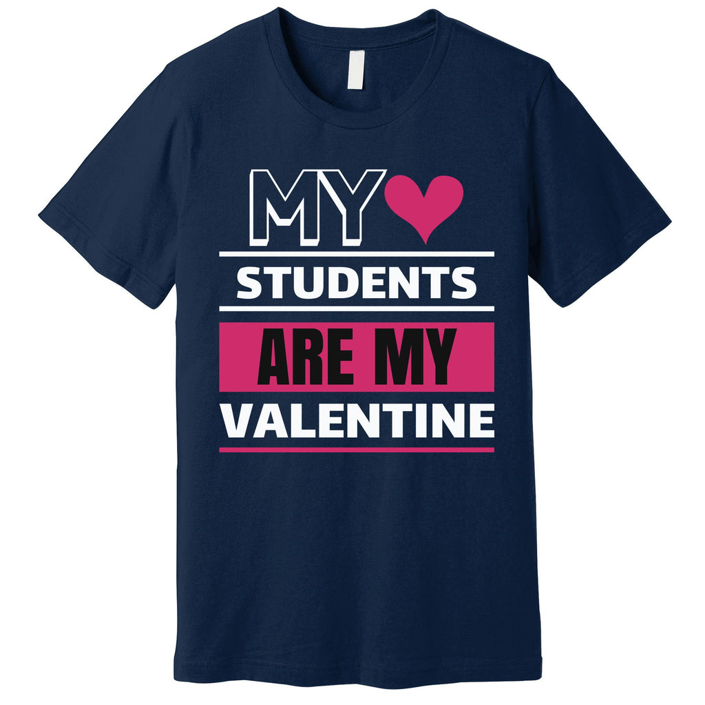 My Students Are My Valentine Premium T-Shirt