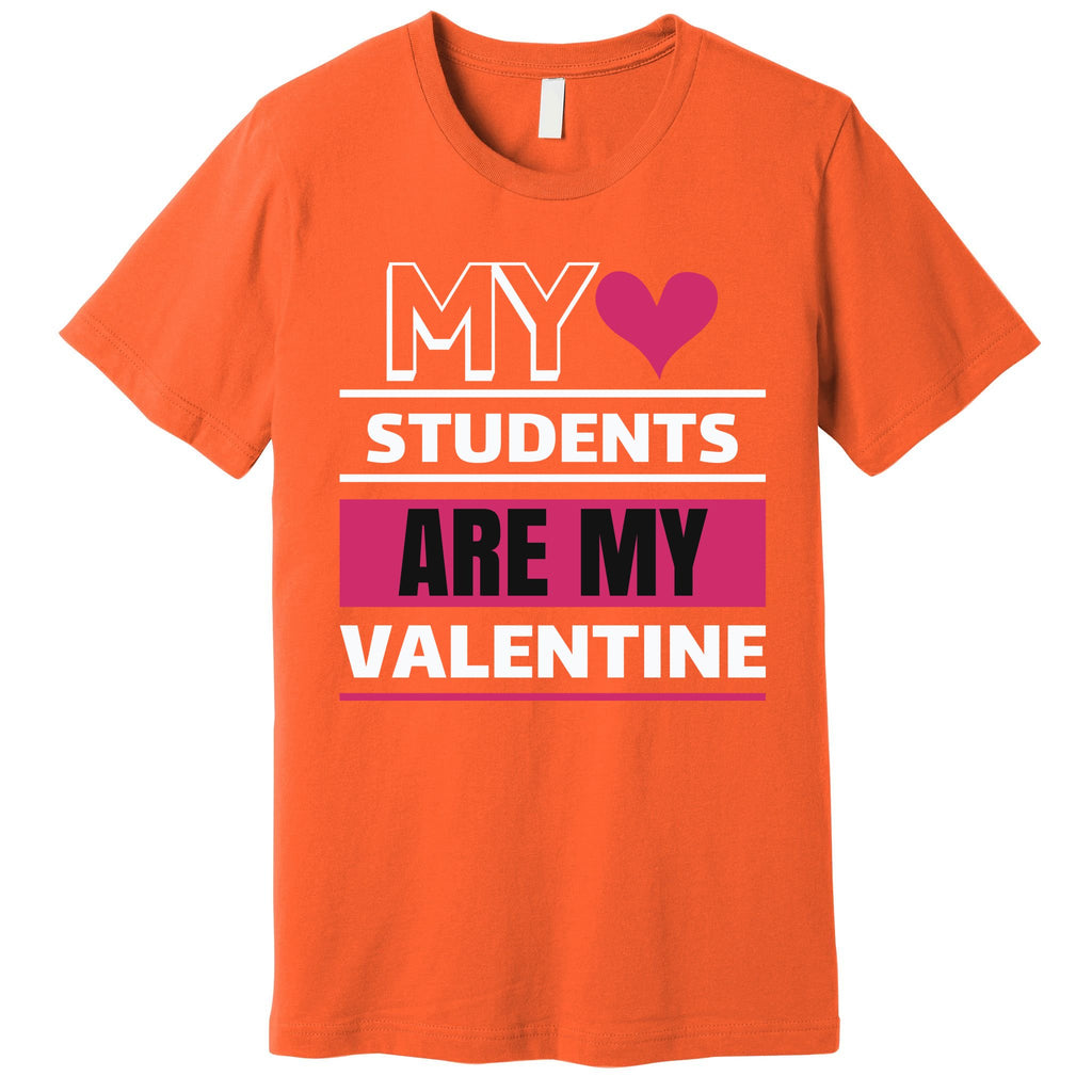 My Students Are My Valentine Premium T-Shirt