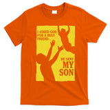 God Sent Me My Son T-Shirt