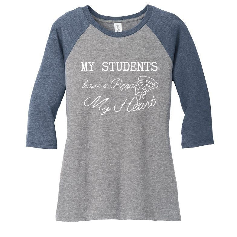 My Students Have A Pizza My Heart Teacher Valentine Women's Tri-Blend 3/4-Sleeve Raglan Shirt