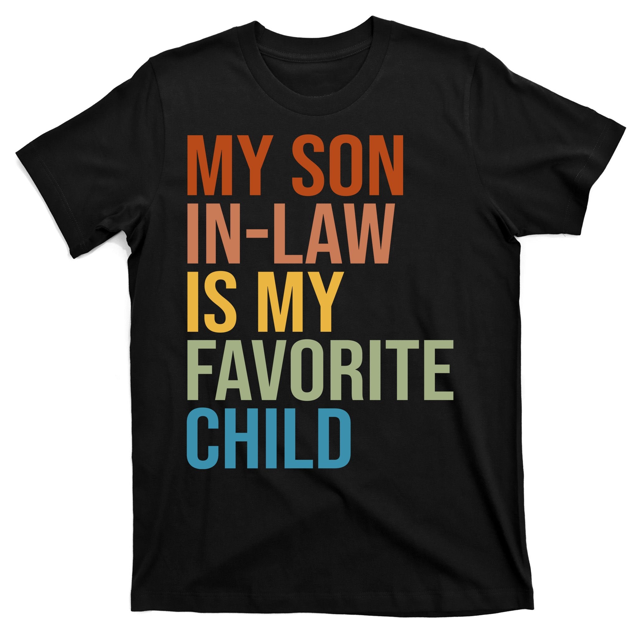 My Son In Law Is My Favorite Child Funny Gift T-Shirt
