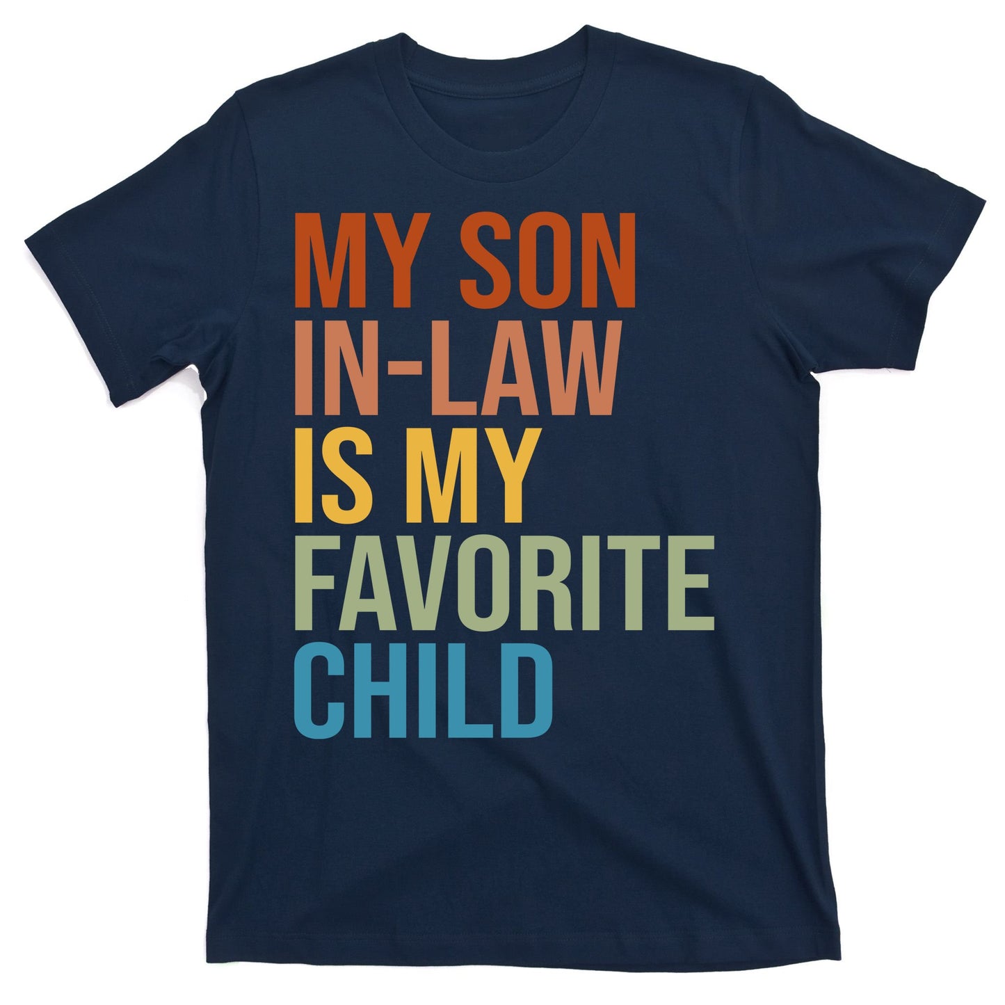 My Son In Law Is My Favorite Child Funny Gift T-Shirt
