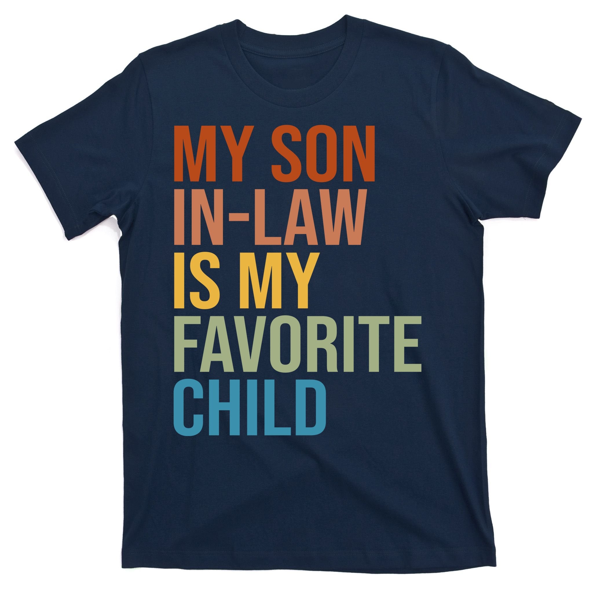 My Son In Law Is My Favorite Child Funny Gift T-Shirt