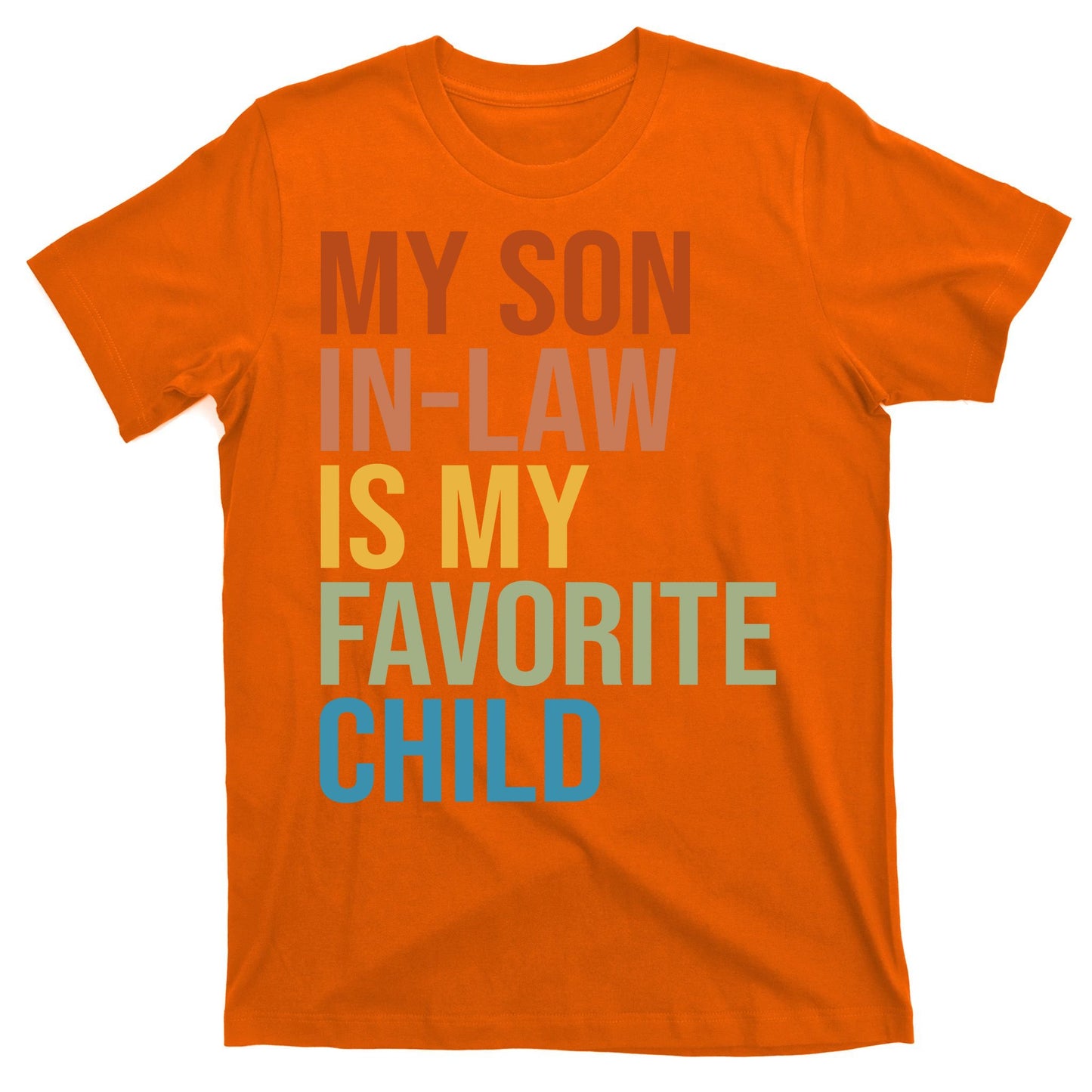 My Son In Law Is My Favorite Child Funny Gift T-Shirt