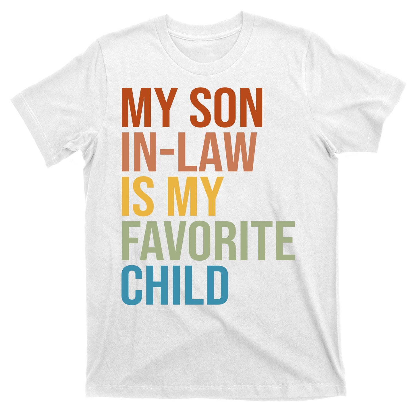 My Son In Law Is My Favorite Child Funny Gift T-Shirt