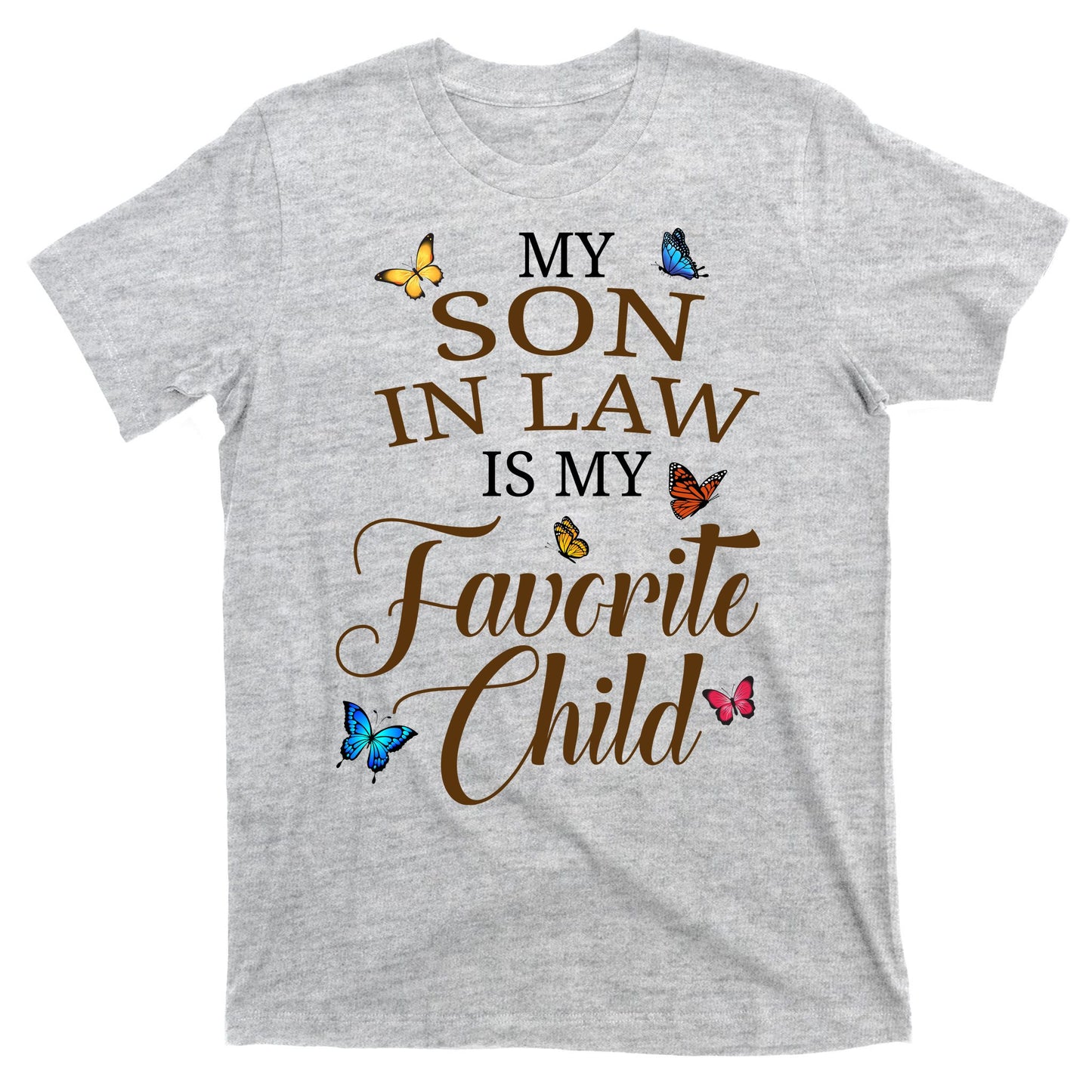 My Son In Law Is My Favorite Child Cute Gift T-Shirt