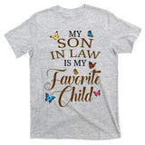 My Son In Law Is My Favorite Child Cute Gift T-Shirt