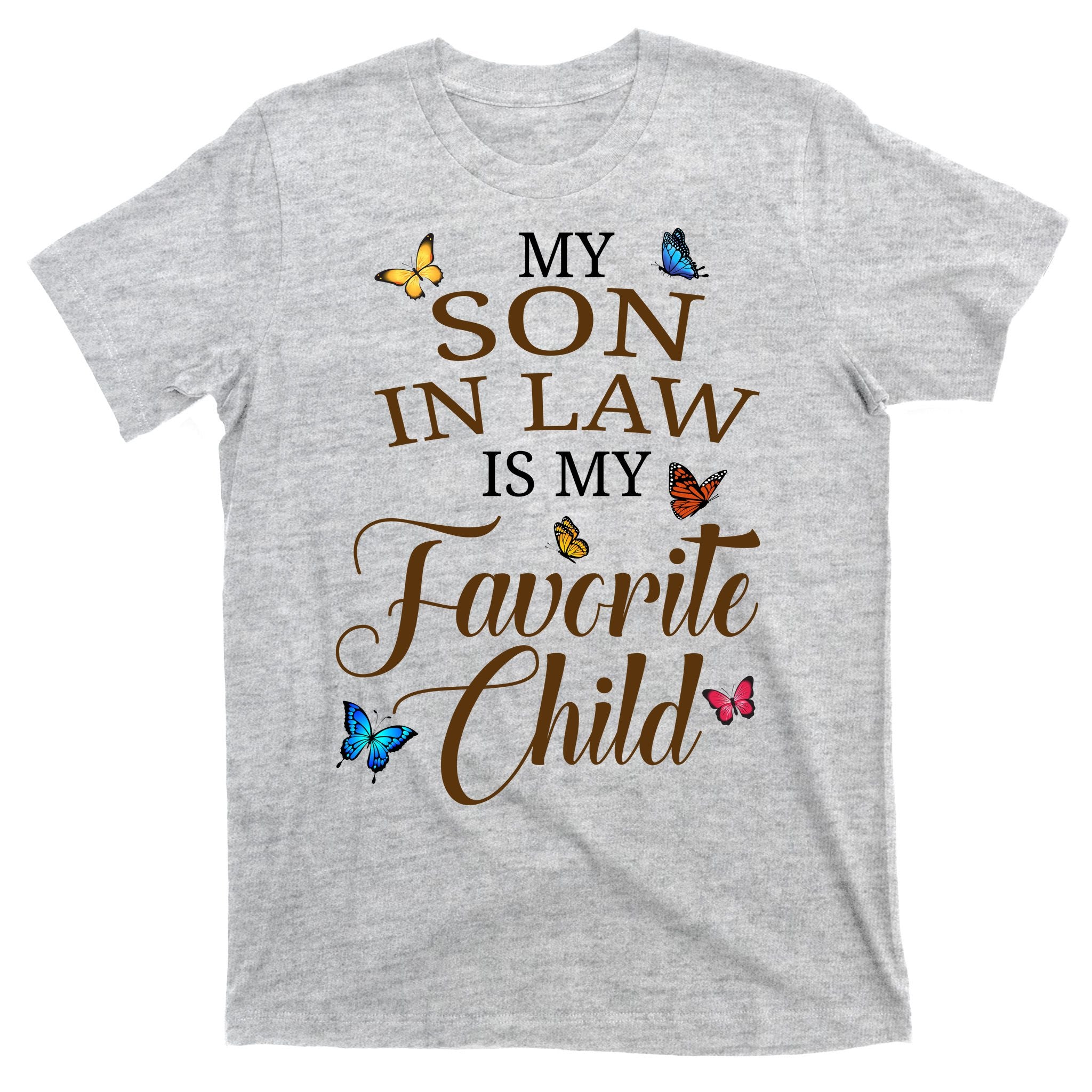 My Son In Law Is My Favorite Child Cute Gift T-Shirt