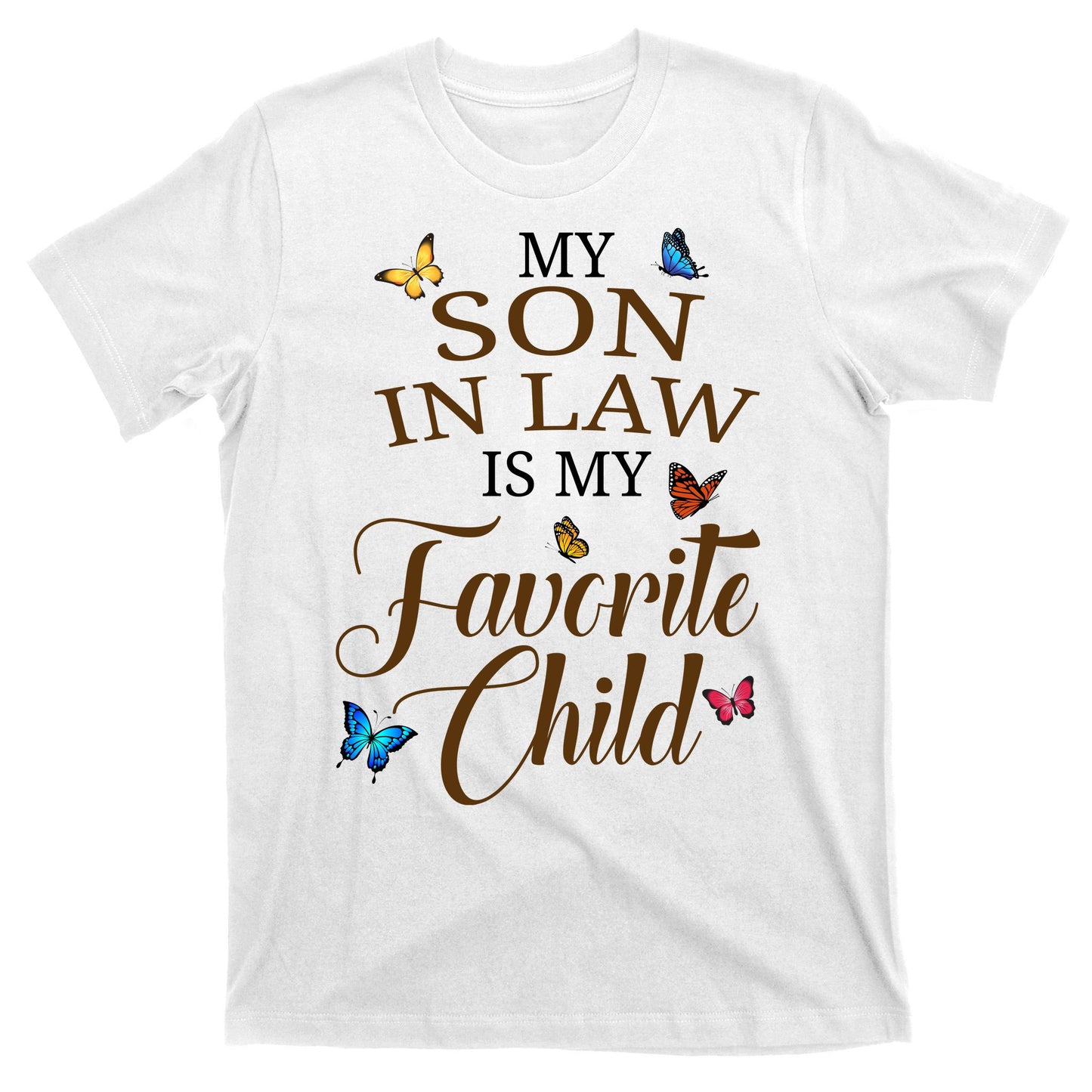 My Son In Law Is My Favorite Child Cute Gift T-Shirt