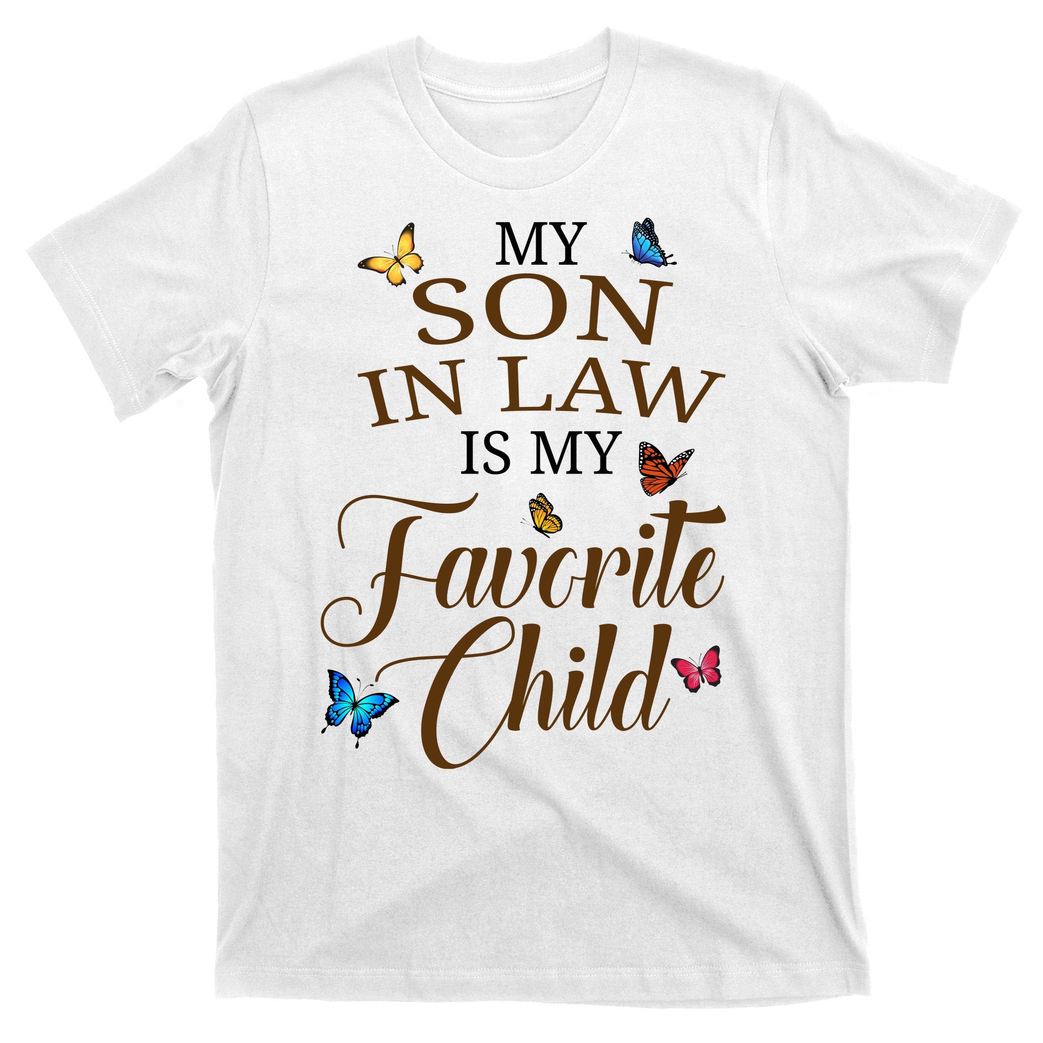 My Son In Law Is My Favorite Child Cute Gift T-Shirt