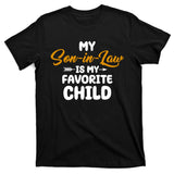 My Son In Law Is My Favorite Child Cute Gift T-Shirt