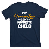 My Son In Law Is My Favorite Child Cute Gift T-Shirt