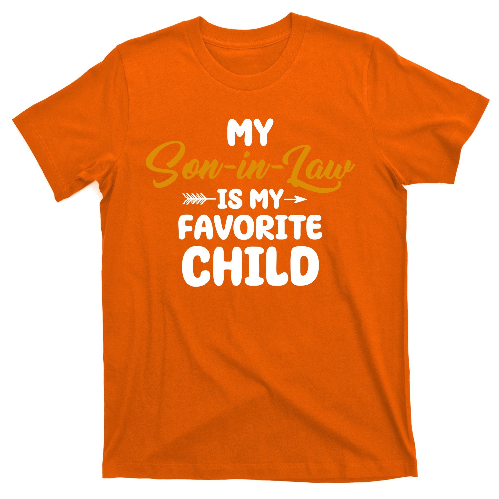 My Son In Law Is My Favorite Child Cute Gift T-Shirt
