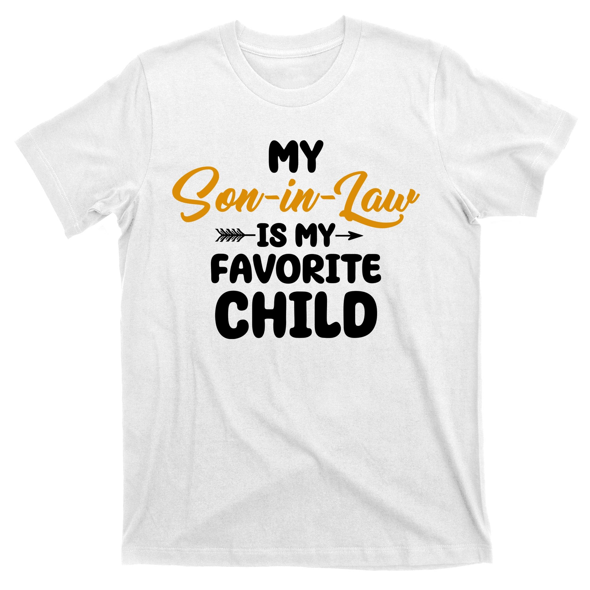 My Son In Law Is My Favorite Child Cute Gift T-Shirt