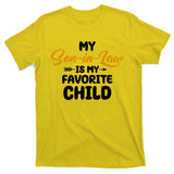 My Son In Law Is My Favorite Child Cute Gift T-Shirt