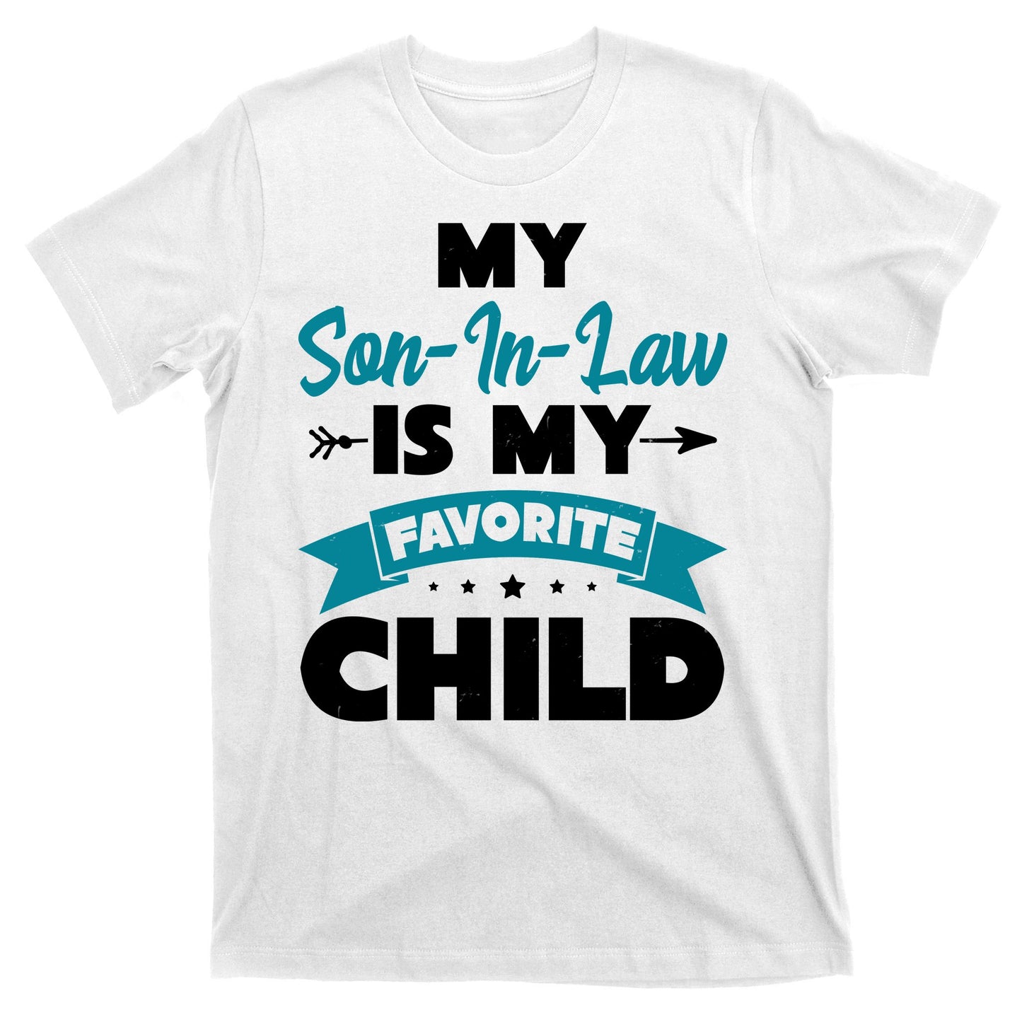 My Son In Law Is My Favorite Child Funny Gift T-Shirt