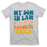 My Son In Law Is My Favorite Child T-Shirt