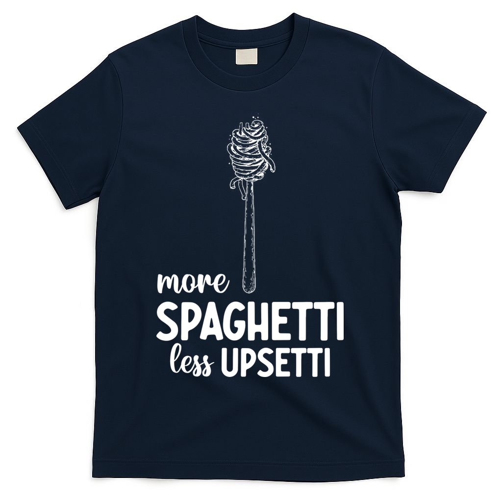 More Spaghetti Less Upsetti T-Shirt