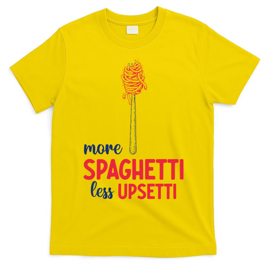 More Spaghetti Less Upsetti Funny Food Meme T-Shirt