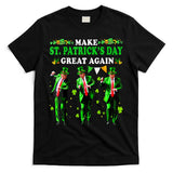 Make St PatrickS Day Great Again Funny Trump T-Shirt