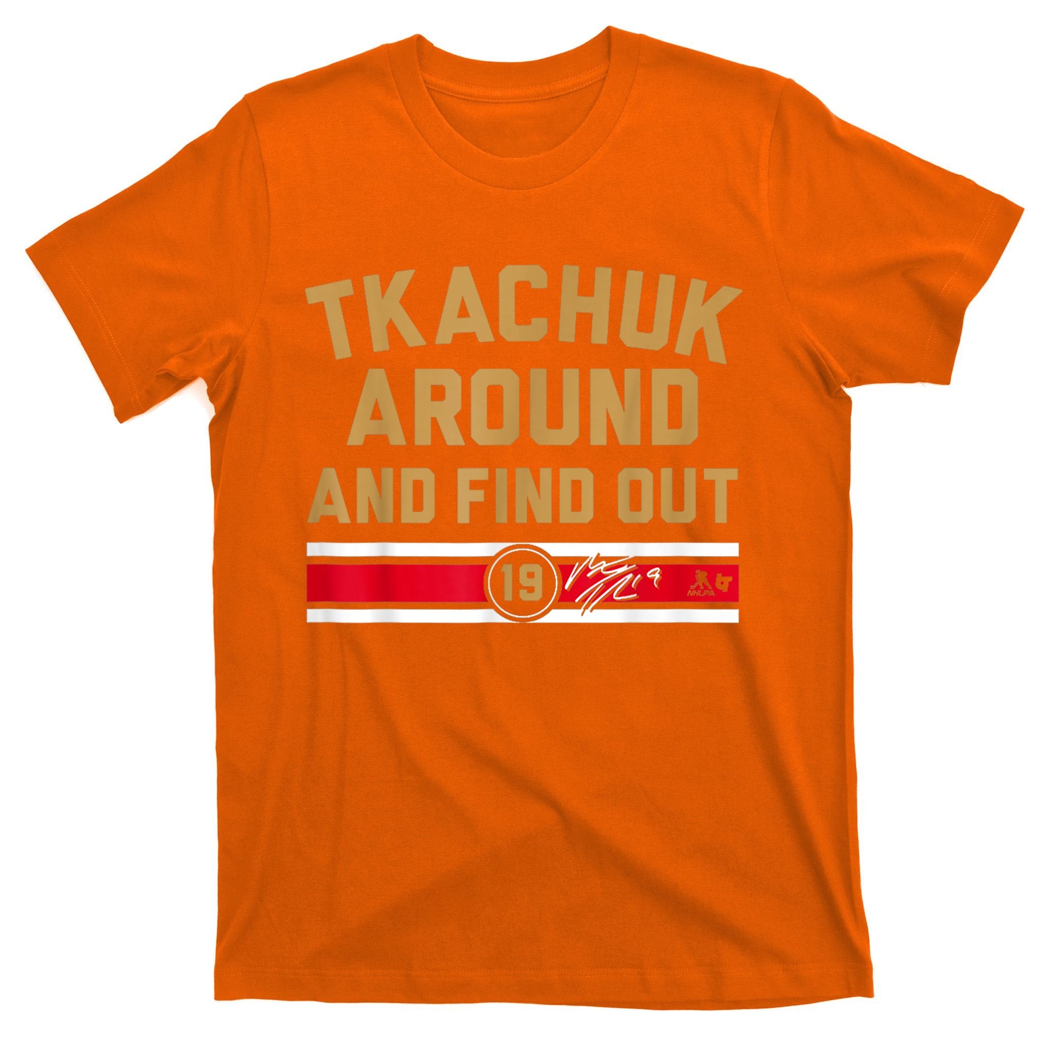 Tkachuk Around And Find Out Florida Hockey T-Shirt