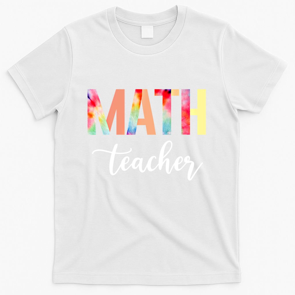 Math Teacher Cute Tie Dye Funny First Day Back To School Great Gift T-Shirt