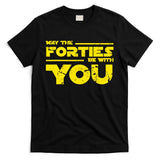 May The Forties Be With You T-Shirt
