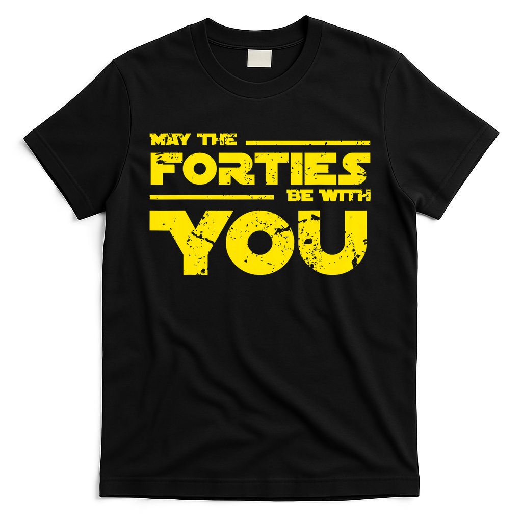 May The Forties Be With You T-Shirt