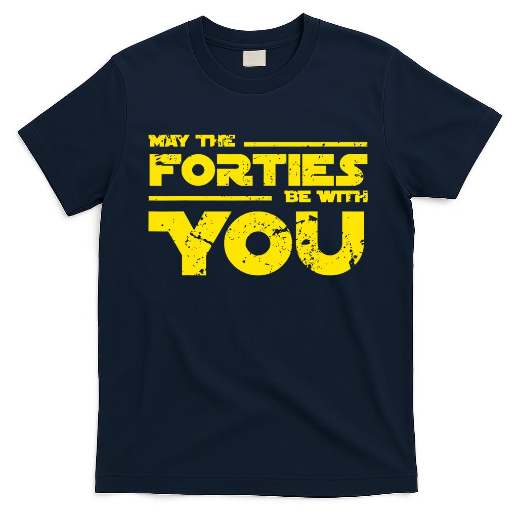May The Forties Be With You T-Shirt