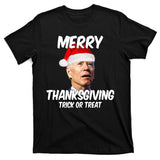 Merry Thanksgiving Trick Or Treat Funny Christmas Joe Biden T-Shirt
