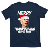 Merry Thanksgiving Trick Or Treat Funny Christmas Joe Biden T-Shirt