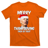 Merry Thanksgiving Trick Or Treat Funny Christmas Joe Biden T-Shirt