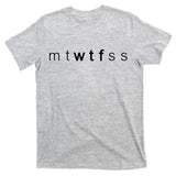 mtWTFss Days of the Week WTF T-Shirt